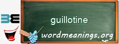 WordMeaning blackboard for guillotine